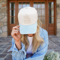 You Look Good Trucker Hat