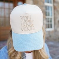 You Look Good Trucker Hat